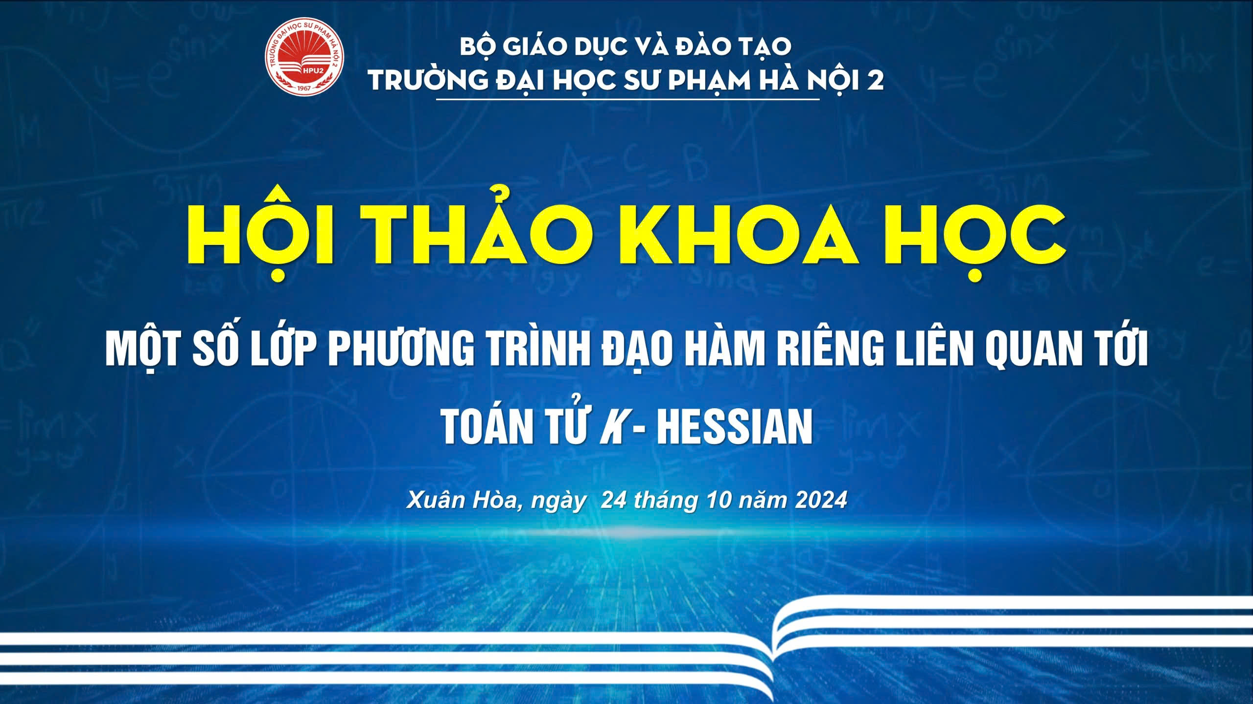 Thông báo về việc tổ chức Hội thảo Khoa học: “Một số lớp Phương trình đạo hàm riêng liên quan tới toán tử  k-Hessian”